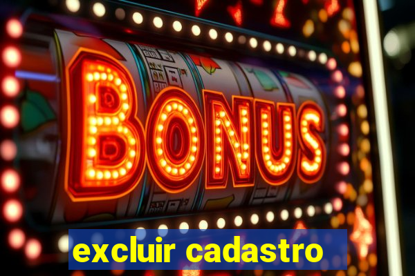 excluir cadastro - casas bahia